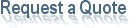Request a Quote